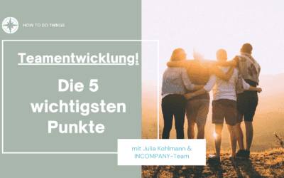 Die fünf wichtigsten Punkte bei einer Teamentwicklung!